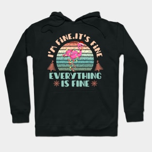 I'm fine.It's fine. Everything is fine.Merry Christmas  funny flamingos and Сhristmas garland Hoodie